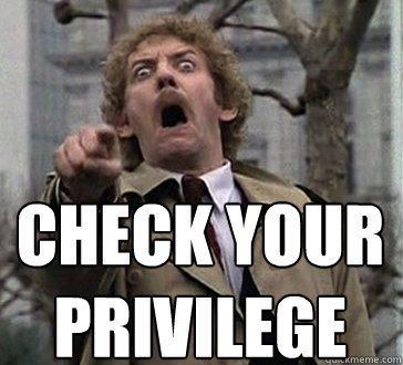 "Check Your Privilege?" Yes!