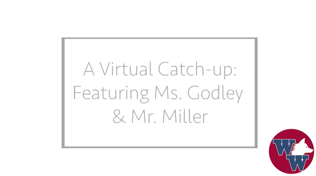 A Virtual Catch-up: Featuring Ms. Godley and Mr. Miller