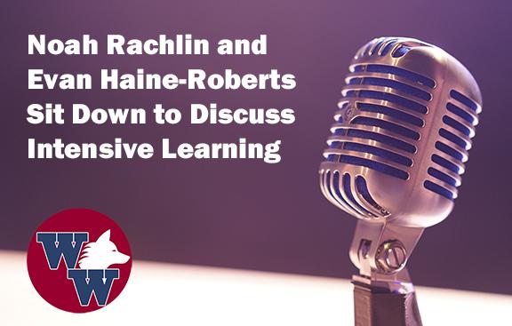 Noah Rachlin and Evan Haine-Roberts Sit Down to Discuss Intensive Learning